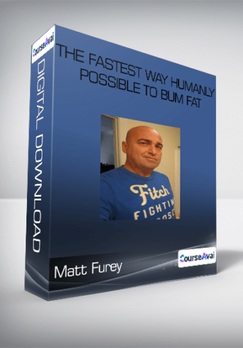 Matt Furey – The Fastest Way Humanly Possible To Bum Fat