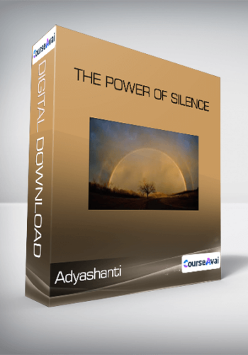 Adyashanti – The Power Of Silence