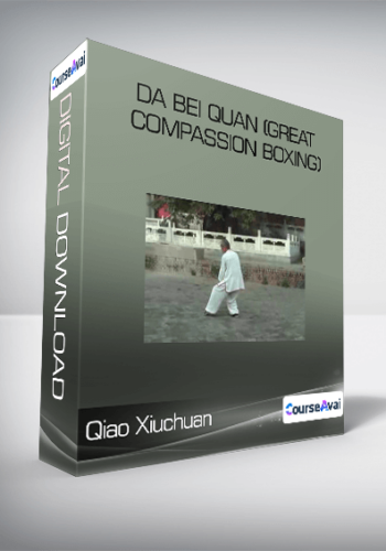 Qiao Xiuchuan – Da Bei Quan (Great Compassion Boxing)