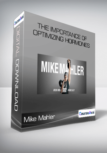 Mike Mahler – The Importance Of Optimizing Hormones