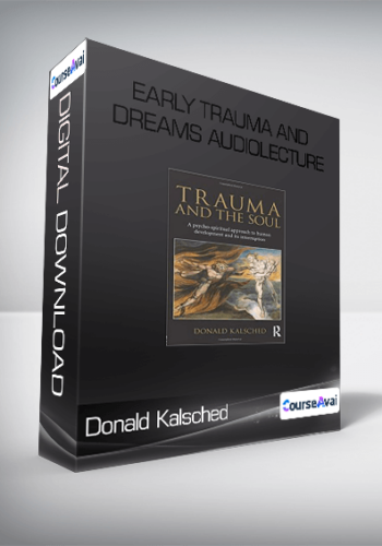 Donald Kalsched - Early Trauma and Dreams AUDIOLECTURE