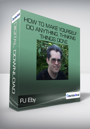 PJ Eby – How To Make Yourself Do Anything, Thinking Things Done