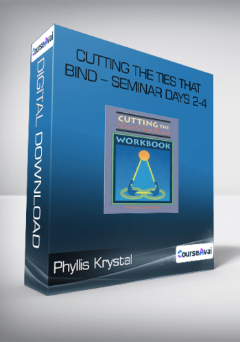 Phyllis Krystal - Cutting the Ties That Bind - Seminar Days 2-4