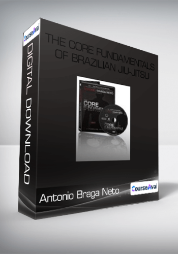 Antonio Braga Neto – The Core Fundamentals Of Brazilian Jiu-Jitsu