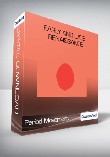 Period Movement - Early and Late Renaissance