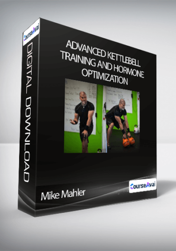 Mike Mahler - Advanced Kettlebell Training And Hormone Optimization