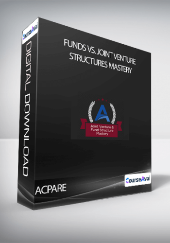 ACPARE – Funds Vs. Joint Venture Structures Mastery