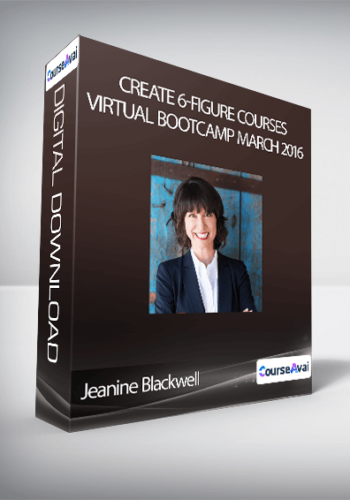 Jeanine Blackwell – Create 6-Figure Courses Virtual Bootcamp March 2016