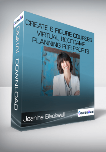 Jeanine Blackwell – Create 6 Figure Courses Virtual Bootcamp – Planning For Profits