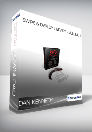DAN KENNEDY - SWIPE & DEPLOY LIBRARY - VOLUME II