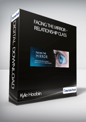Kyle Hoobin – Facing The Mirror – Relationship Class
