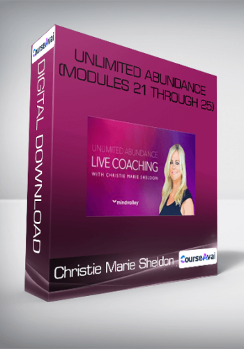 Christie Marie Sheldon - Unlimited Abundance (Modules 21 through 25)
