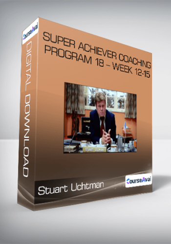 Stuart Uchtman – Super Achiever Coaching Program 18 – Week 12-15