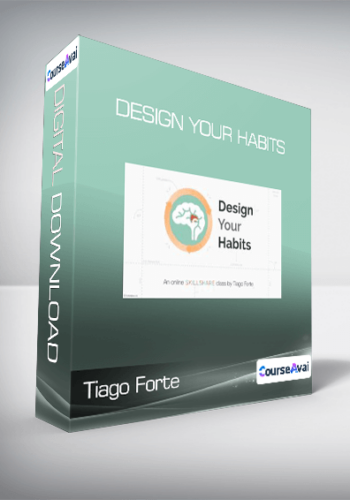 Tiago Forte - Design Your Habits
