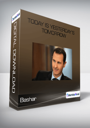 Bashar – Today Is Yesterday’s Tomorrow