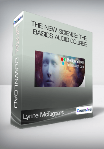 Lynne McTaggart – The New Science: The Basics Audio Course