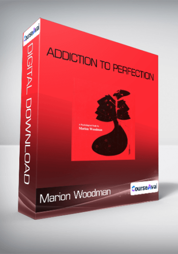 Marion Woodman - Addiction to Perfection