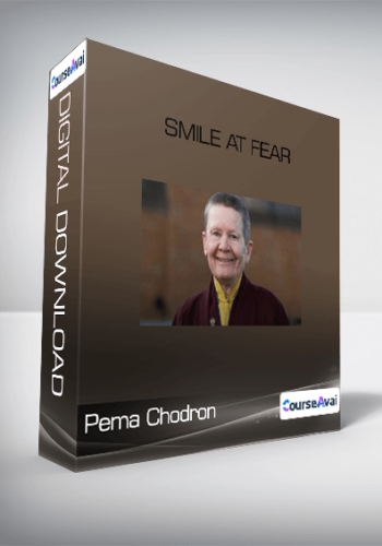 Pema Chodron – Smile At Fear