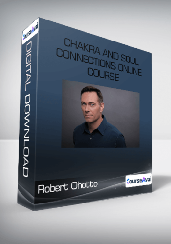 Robert Ohotto - Chakra and Soul Connections Online Course