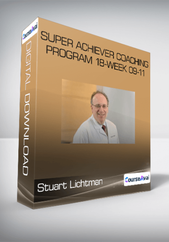 Stuart Lichtman - Super Achiever Coaching Program 18-Week 09-11