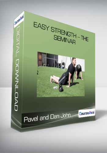 Pavel And Dan John – Easy Strength – The Seminar