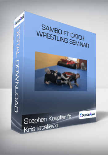Stephen Koepfer Ft Kris Iatskevkii – Sambo Ft Catch Wrestling Seminar