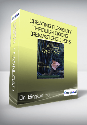 Dr. Bingkun Hu – Creating Flexibility Through Qigong (Remastered) 2016