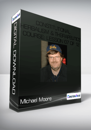 Mlchael Moore – Constitutional Herbalism & Therapeutics Course: Lesson 07 Of 12