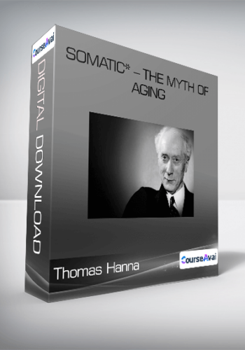 Thomas Hanna – Somatic* – The Myth Of Aging