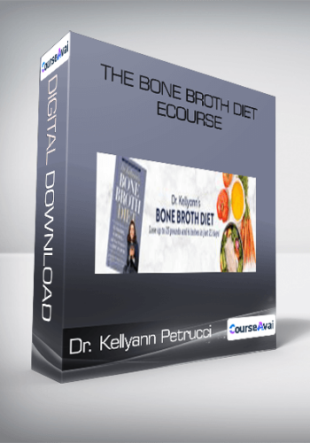 The Bone Broth Diet eCourse-Dr. Kellyann Petrucci