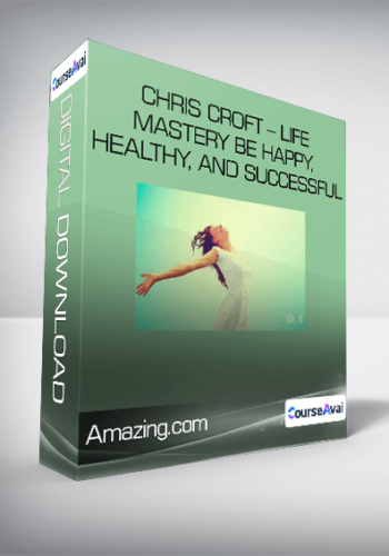 Chris Croft – Life Mastery Be Happy, Healthy, And Successful-Amazing.com