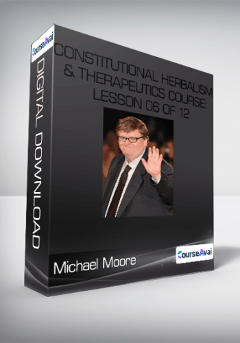 Constitutional Herbalism & Therapeutics Course: Lesson 06 Of 12-Michael Moore
