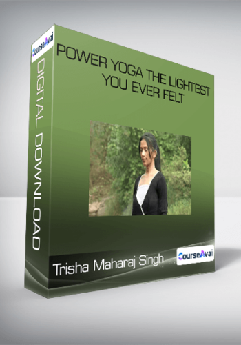 Power Yoga The Lightest You Ever Felt-Trisha Maharaj Singh