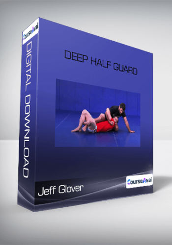 Deep Half Guard-Jeff Glover