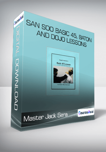 Master Jack Sera – San Soo Basic 45, Baton And Dojo Lessons