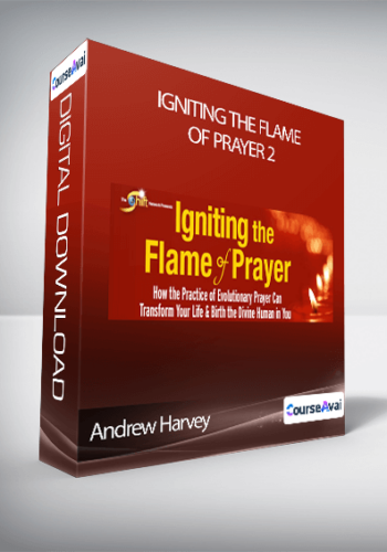 Andrew Harvey – Igniting The Flame Of Prayer 2