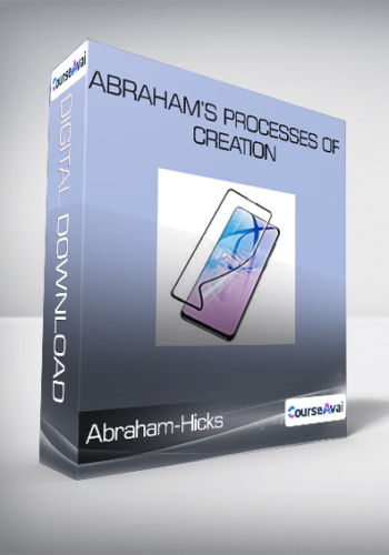 Abraham-Hicks- Abraham’s Processes Of Creation