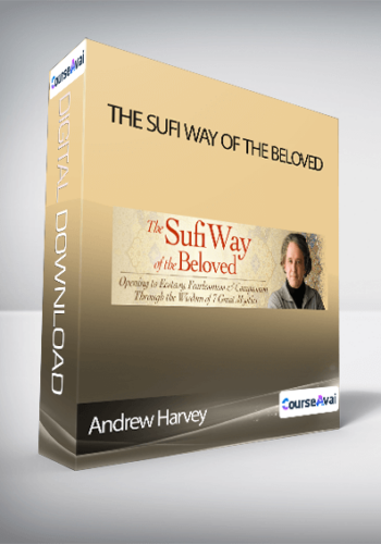 Andrew Harvey – The Sufi Way Of The Beloved
