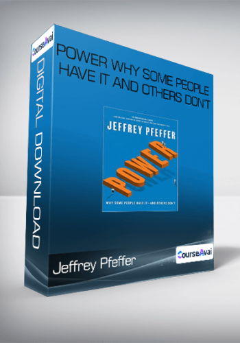 Jeffrey Pfeffer – Power Why Some People Have It And Others Don’t