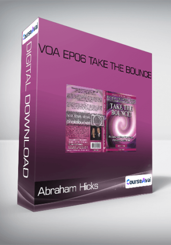 Abraham Hicks VOA EP06 Take The Bounce
