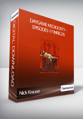 Nick Krauser – Daygame Mediocrity – Episodes 1-7 Infields