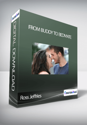 Ross Jeffries – From Buddy To Bedmate