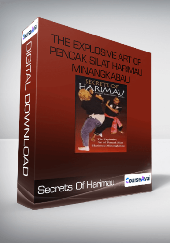 Secrets Of Harimau : The Explosive Art Of Pencak Silat Harimau Minangkabau