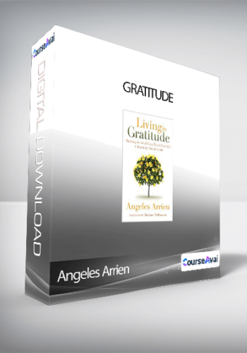 Angeles Arrien – Gratitude