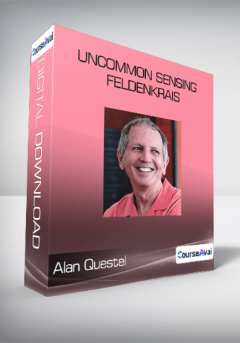 Alan Questel – Uncommon Sensing – Feldenkrais
