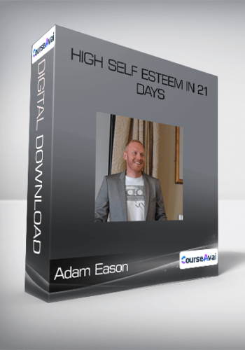 Adam Eason - High Self Esteem In 21 Days