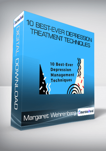 Margaret Wehrenberg – 10 Best-Ever Depression Treatment Techniques