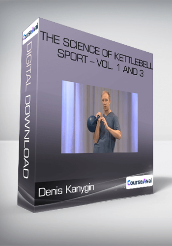 Denis Kanygin - The Science Of Kettlebell Sport - Vol. 1 and 3