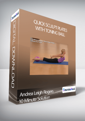 Andrea Leigh Rogers 10 Minute Solution: Quick Sculpt Plates With Toning Ball