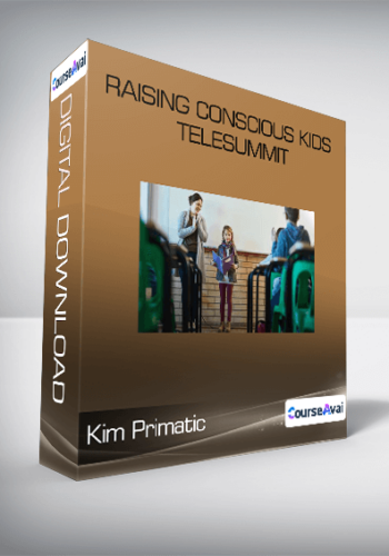 Raising Conscious Kids Telesummit-Kim Primatic